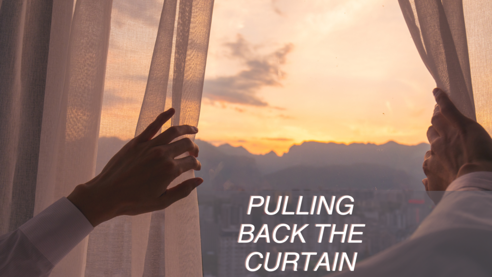 Pulling Back the Curtain